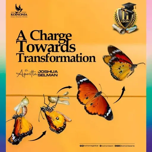 A CHARGE TOWARDS TRANSFORMATION WITH APOSTLE JOSHUA SELMAN KSOM