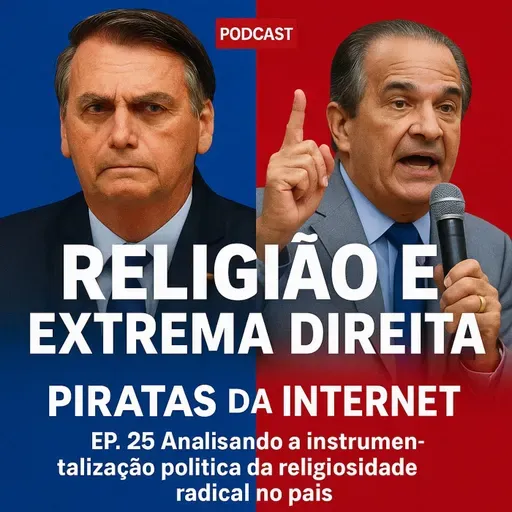 EP 25 Política, Fé e Crise desvendando a ascensão do Bolsonarismo
