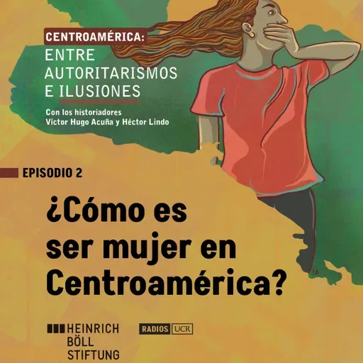 Episodio 02: "¿Cómo es ser mujer en Centroamérica?"