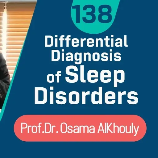 138 Differential Diagnosis of Sleep Disorders _ Dr. Osama AlKhouly  إضطرابات النوم ا.د.أسامة الخولي