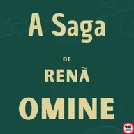 A Saga de Renã Omine