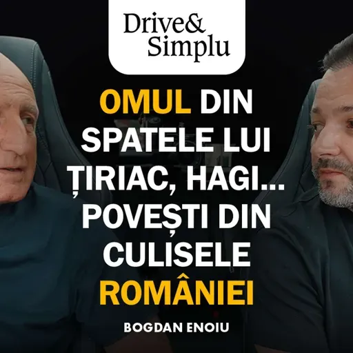 PODCAST OBLIGATORIU! POVESTITORUL DIN CULISELE ROMÂNIEI. BOGDAN ENOIU I Drive & Simplu 313