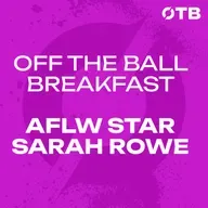 AFLW STAR SARAH ROWE: Feeling guilty about leaving LGFA & an Irish AFLW side!? | OFF THE BALL BREAKFAST