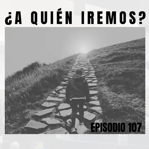 ¿A quién iremos? | 107