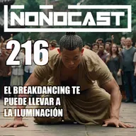 EPISODIO 216 - El Breakdancing Te Puede Llevar A La Iluminación