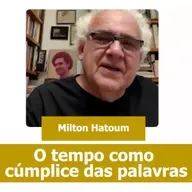 Milton Hatoum: O tempo como cúmplice das palavras