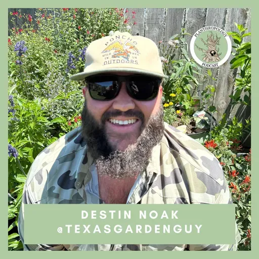 119. Plant Hoarding, the Garden Party, and Being an Influencer w/ Destin Noak