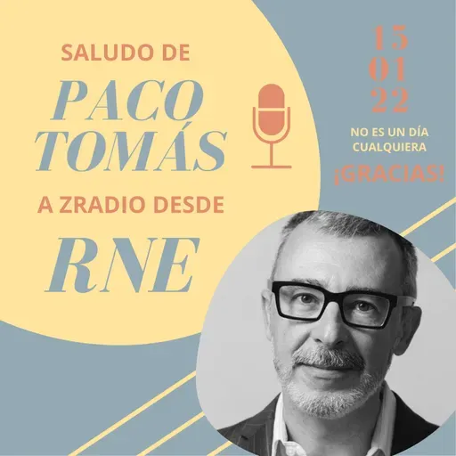 Sábado 15 de enero de 2022. Saludo de Paco Tomás a ZRadio desde No Es Un Día Cualquiera, en RNE.