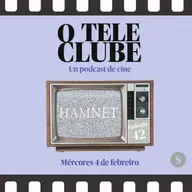 O Teleclube 03x09: "Hamnet"
