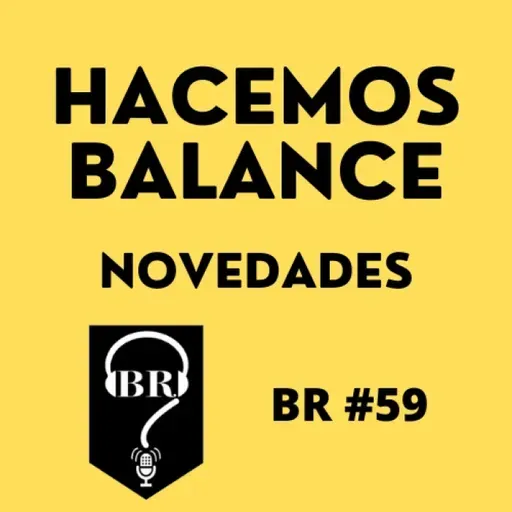 BR #59. Hacemos balance. Novedades.
