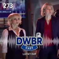 DWBRcast 273 - Lucky Day!