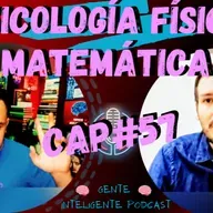 Podcast 57: Desde PSICOLOGÍA hasta FÍSICA y MATEMÁTICA 🤯