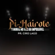 Pi- Hairote (Caminho do Mar do Impossível) - Pr. Ciro Lago