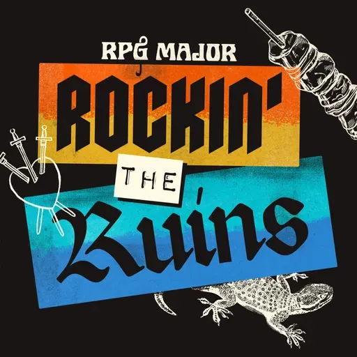 Ep. 76: Who'll Stop the Rain? (Rockin' the Ruins 3 of 4)