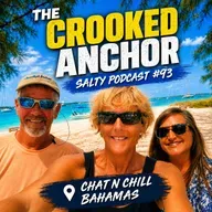 Sailing The Crooked Anchor | No Sailing Experience to Life in the Bahamas | Salty Podcast #93