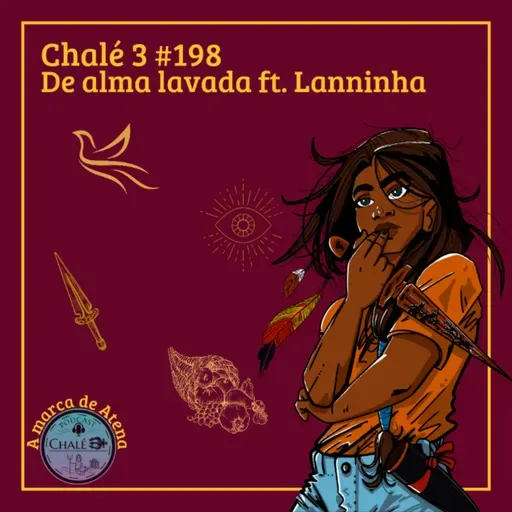 Episódio #198 - Caps. 43 e 44 - De alma lavada ft. Lanninha