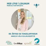 89. Ertu að hella upp á gleði eða sorg? (Öryggi, tengslamyndun, tengslarof, taugakerfið, uppeldi og sjálfsvinna). Angelía Fjóla Vilhjálmsdóttir