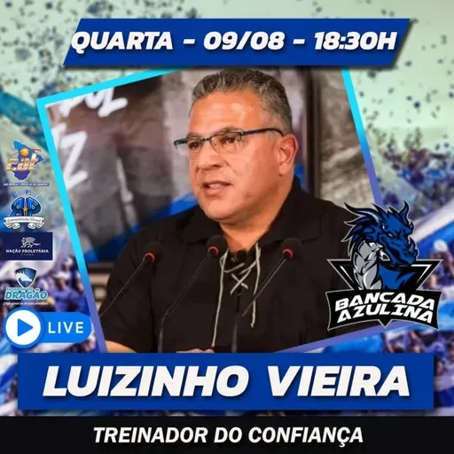 BANCADA AZULINA 161 - LUIZINHO VIEIRA | TREINADOR DO CONFIANÇA