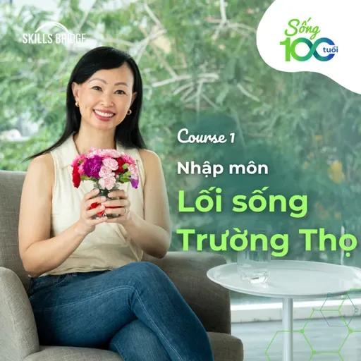 Khóa học 1: Làm Thế Nào Để Khỏe Mạnh Đến 100 Tuổi? | NHẬP MÔN LỐI SỐNG TRƯỜNG THỌ