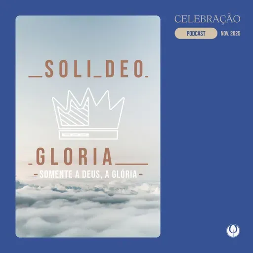 CELEBRAÇÃO LOCAL - “Somente a Deus, a Glória”