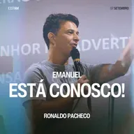Emanuel Está Conosco! - Ronaldo Pacheco