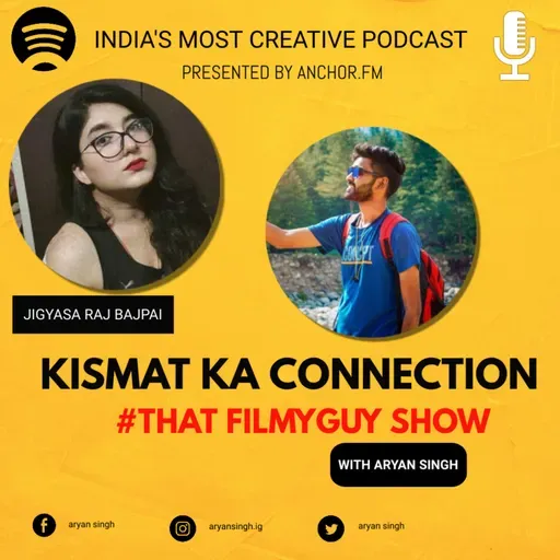 Kismat Ka Connection Ft. Jigyasa Raj Bajpai on #thatfilmyguy show