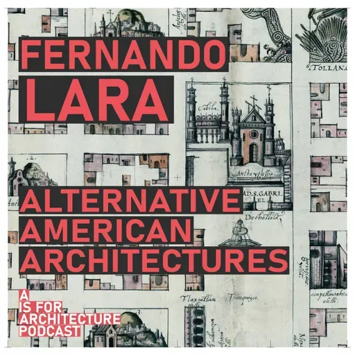 Fernando Lara: Alternative American architectures.