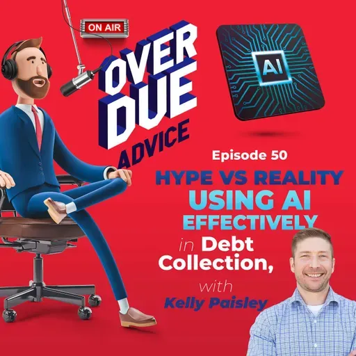 Hype vs Reality: Using AI Effectively in Debt Collection, with Kelly Paisley