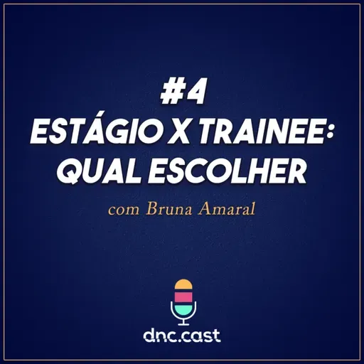 Estágio x Trainee: Qual a escolher? [Podcast #4]