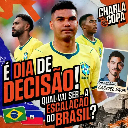 BRASIL ENFRENTA HAITI EM JOGO DECISIVO! ENDRICK TITULAR? CASEMIRO NO BANCO? | CHARLA DE COPA #09