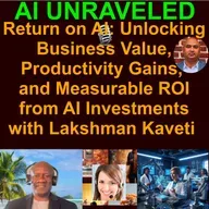 Return on AI: Escaping the "POC Graveyard" & Measuring Real Business Value with Lakshman Kaveti