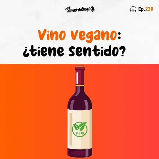 "Vino vegano": ¿marketing o realidad? (Ep. 239)