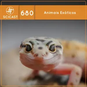 Animais Exóticos (SciCast #680)