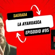 La Ayahuasca: la bebida sagrada - Episodio 95. Nadie habla de esto