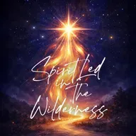 Episode 28: Spirit Led in the Wilderness