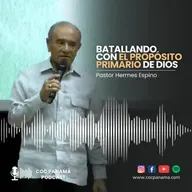 Batallando con el propósito primario de Dios - Pastor Hermes Espino