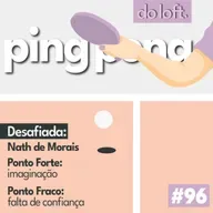 Do Loft #96 - Ping Pong com a Nath