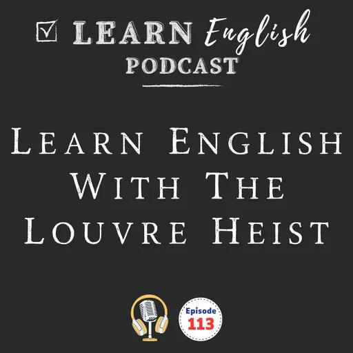 The Louvre Heist: Robbery, Burglary, and Heist Vocabulary Explained | Learn English in Context