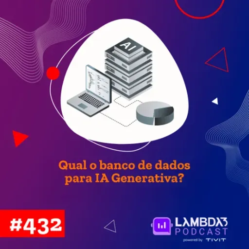 #432 - Qual o banco de dados para IA Generativa?