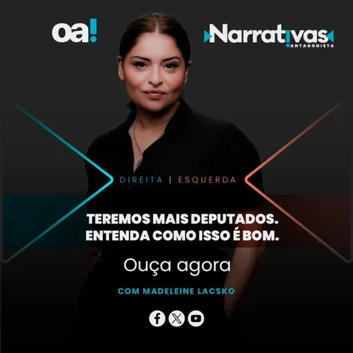 Teremos mais deputados. Entenda como isso é bom. | Narrativas #395 com Madeleine Lacsko
