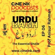 EP 06: The Essential Ghalib: Prof Anisur Rahman Selects & Analyses Top 200 Couplets of Ghalib