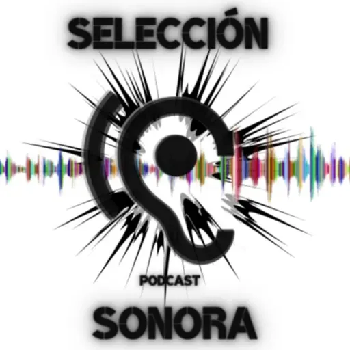 Selección Sonora - Capítulo 47 "Sigue el mame con Metallica"
