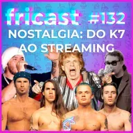 FRICAST 132: MTV, ANOS 2000 E UMA NOSTALGIA GOSTOSA
