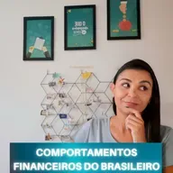 COMPORTAMENTOS financeiros do BRASILEIRO