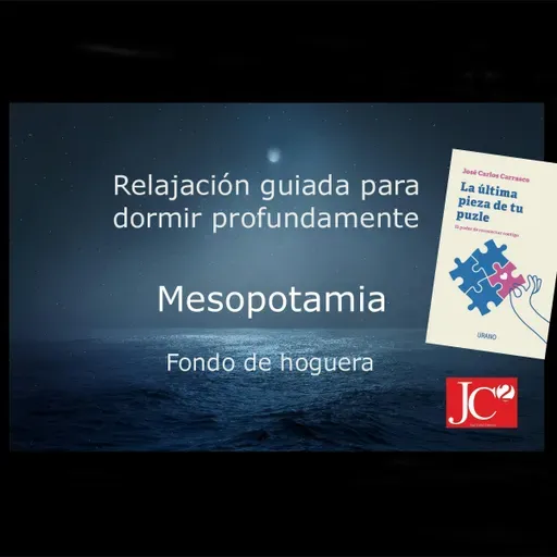 RELAJACIÓN PARA DORMIR. MESOPOTAMIA (V.1 Fondo de hoguera)