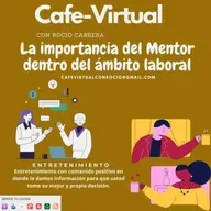 Café Virtual con Rocío Cabrera– La importancia del Mentor dentro del ámbito laboral 