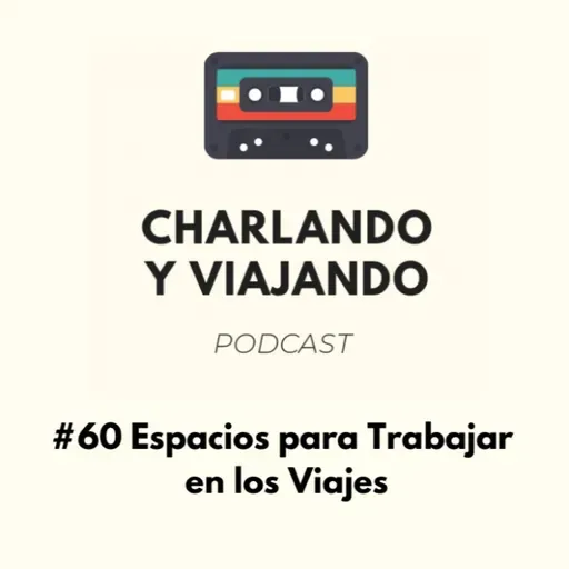 #60 Espacios para trabajar en los viajes