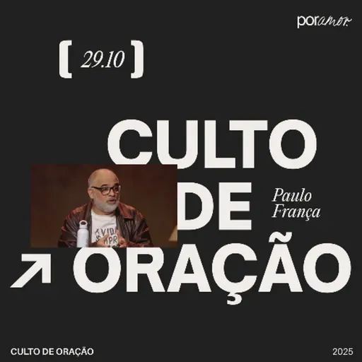 Culto de Oração | Igreja Por Amor | Paulo França | 29 de Outubro de 2025