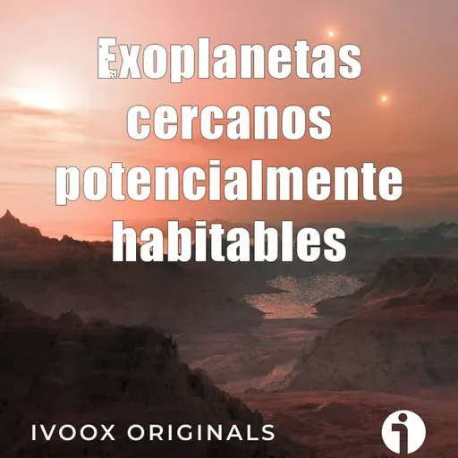 Los mundos del Cosmos - Ep. 24: Los exoplanetas potencialmente habitables más cercanos - Episodio exclusivo para mecenas