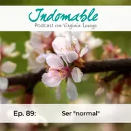 Ep.89 - Ser "normal"